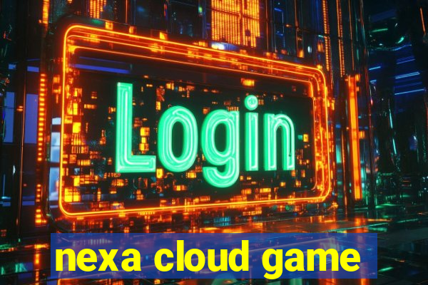 nexa cloud game